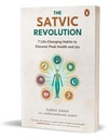 The Satvic Revolution: 7 Life-Changing Habits to Discover 