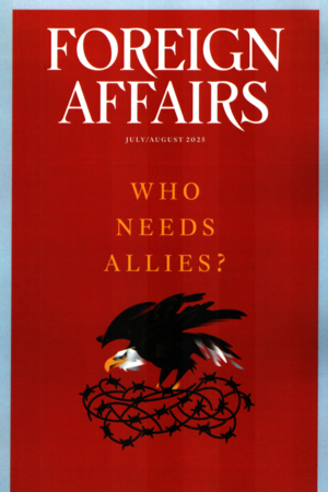 [1081710000008] FOREIGN AFFAIRS (JULY/AUGUST 2025)