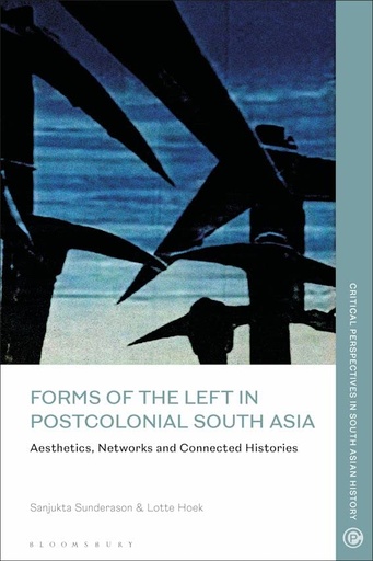 [9789354352058] Forms of theLeft in Postcolonial South Asia: Aesthetics, Networks and Connected Histories