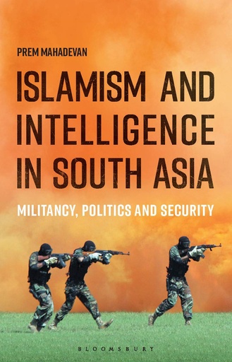[9789389812732] Islamism and Intelligence in South Asia