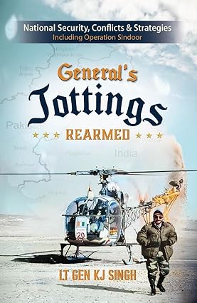 [9789349042247] General’s Jottings Rearmed: National Security, Conflicts and Strategies (Including Operation Sindoor)