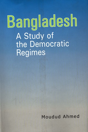 [9789845060370] Bangladesh A Study of the Democratic Regimes