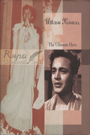 [9788129100191] Uttam Kumar: The Ultimate Hero