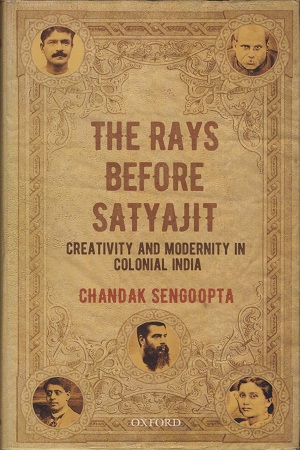 [9780199464753] The Rays Before Satyajit: Creativity and Modernity in Colonial India