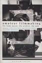 Amateur Filmmaking: The Home Movie, the Archive, the Web