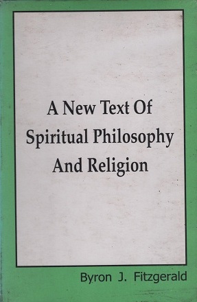 [8190340395] A New Text Of Spiritual Philosophy And Religion