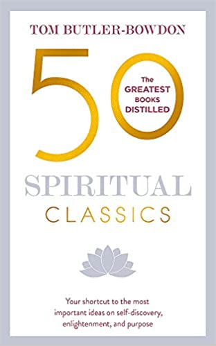 [9781473658387] 50 Spiritual Classics: Your shortcut to the most important ideas on self-discovery, enlightenment, and purpose (50 Classics)