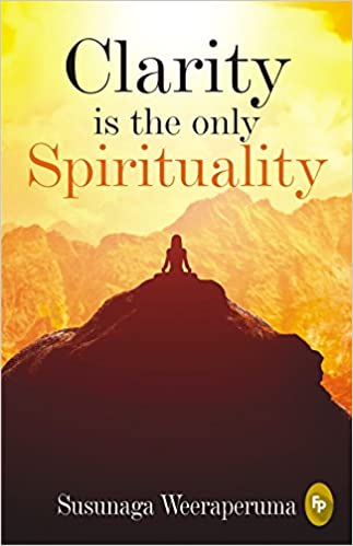 [9789387779037] Clarity is the Only Spirituality