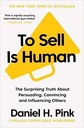 To Sell is Human: The Surprising Truth About Persuading, Convincing, and Influencing Others