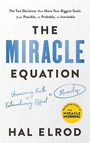 [9781473695931] The Miracle Equation: You Are Only Two Decisions Away From Everything You Want: Now with a bonus chapter on maximising your MIRACLE MORNING