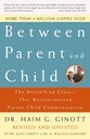 Between Parent and Child: Revised and Updated: The Bestselling Classic That Revolutionized Parent-Child Communication