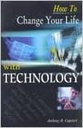 How to Change Your Life with Technology