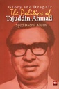 Glory and Despair The Politics of Tajuddin Ahmad