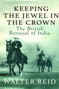 Keeping the Jewel in the Crown: The British Betrayal of India