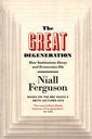 The Great Degeneration: How Institutions Decay and Economies Die