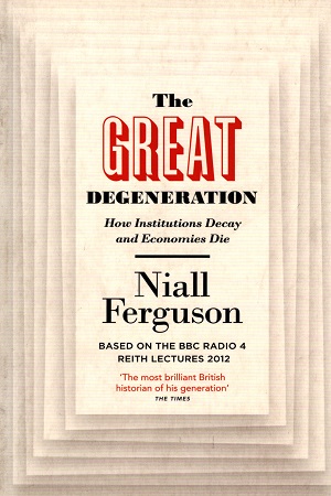 [9780141975238] The Great Degeneration: How Institutions Decay and Economies Die