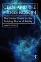 CERN and the Higgs Boson: The Global Quest for the Building Blocks of Reality