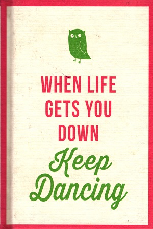 [9781849538350] When Life Gets You Down, Keep Dancing (Pocket Edition)