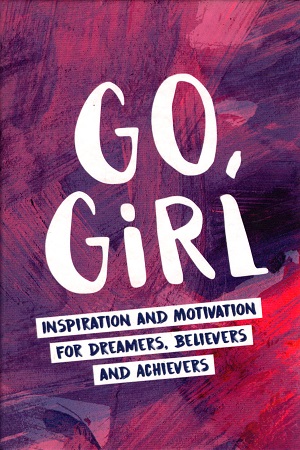 [9781786852793] Go, Girl: Inspiration and Motivation for Dreamers, Believers and Achievers (Pocket Edition)