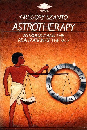 [0140190023] Astrotherapy: Astrology and the Realization of the Self