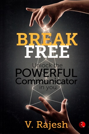 [9788129135131] Break Free: Unlock the Powerful Communicator in You