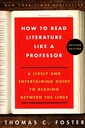 How to Read Literature Like a Professor: A Lively and Entertaining Guide to Reading Between the Lines