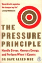 The Pressure Principle: Handle Stress, Harness Energy, and Perform When It Counts