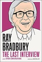 Ray Bradbury: The Last Interview