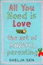 All you need is Love: The art of mindful parenting