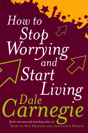[9780091906412] How to Stop Worrying and Start Living
