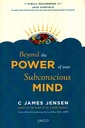 Beyond the Power of Your Subconscious Mind