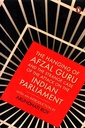 The Hanging of Afzal Guru and the Strange Case of the Attack on the Indian Parliament