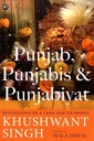 Punjab, Punjabis and Punjabiyat: Reflections on a Land and its People