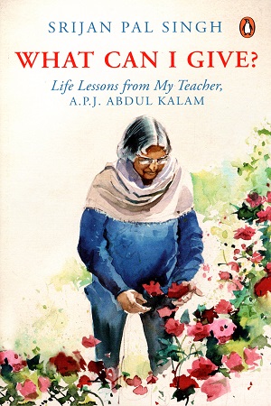 [9780143334262] What Can I Give?: Life lessons from My Teacher - Dr A.P.J. Abdul Kalam