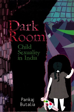 [9789350294345] Dark Room: Child Sexuality in India