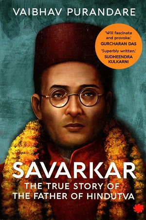 [9789353450526] Savarkar: The True Story of the Father of Hindutva