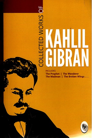 [9789386538086] Collected Works Of Kahlil Gibran