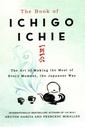 The Book of Ichigo Ichie: The Art of Making the Most of Every Moment, the Japanese Way