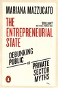 The Entrepreneurial State: Debunking Public vs. Private Sector Myths