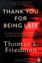 Thank You for Being Late: An Optimist's Guide to Thriving in the Age of Accelerations