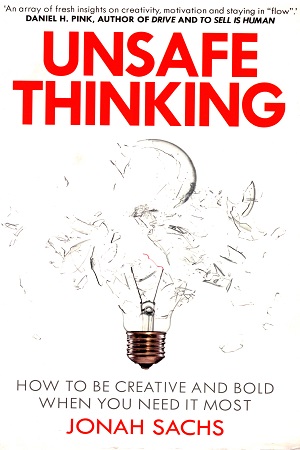 [9781847942104] Unsafe Thinking: How to be Creative and Bold When You Need It Most