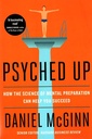 Psyched Up: How the Science of Mental Preparation Can Help You Succeed