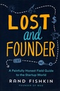 Lost and Founder: A Painfully Honest Field Guide to the Startup World