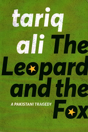 [9780857426390] The Leopard and the Fox: A Pakistani Tragedy