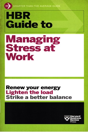 [9781422196014] HBR Guide to Managing Stress at Work