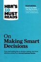 HBR's 10 Must Reads on Making Smart Decisions