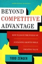 Beyond Competitive Advantage: How to Solve the Puzzle of Sustaining Growth While Creating Value