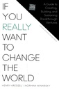 If You Really Want to Change the World: A Guide to Creating, Building, and Sustaining Breakthrough Ventures