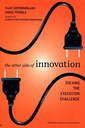 The Other Side of Innovation: Solving the Execution Challenge