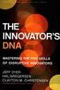 The Innovator's DNA: Mastering the Five Skills of Disruptive Innovators